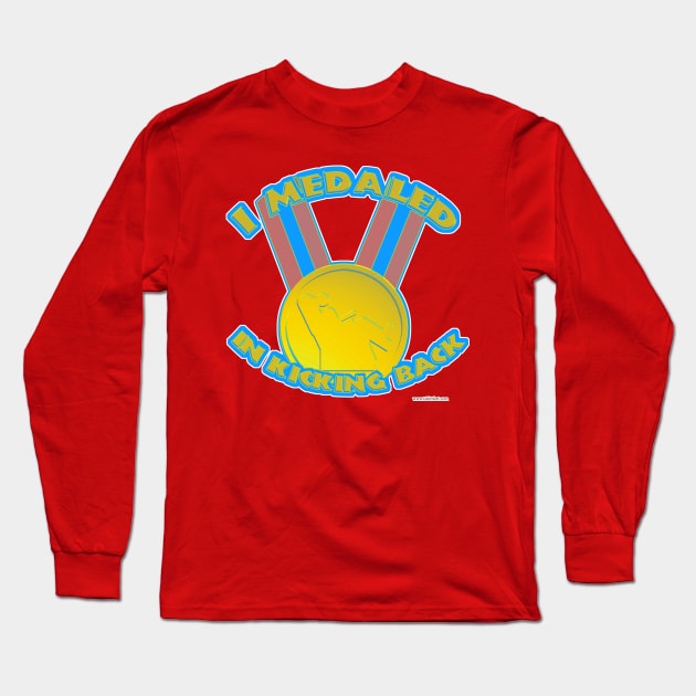 I Medaled in Kicking Back Long Sleeve T-Shirt by Tshirtfort